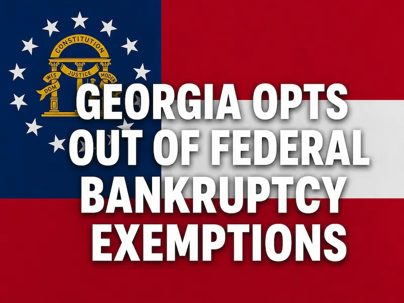 Georgia flag graphic explaining that Georgia opts out of the federal bankruptcy exemptions and requires most Georgia bankruptcy filers to use state exemptions.