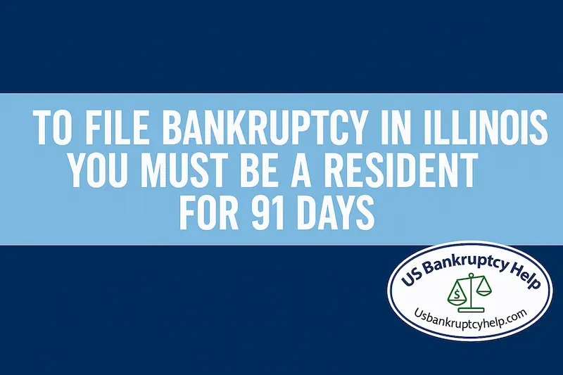Banner reading ‘To file bankruptcy in Illinois you must be a resident for 91 days’ in large white text on a light-blue stripe over a navy background, branded with the US Bankruptcy Help oval logo in the lower-right corner.