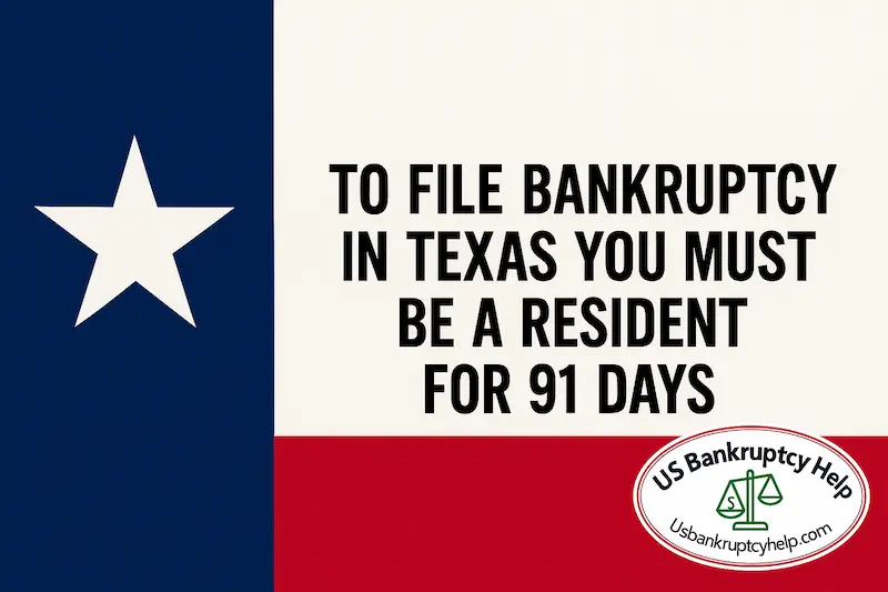 Texas bankruptcy residency rule graphic reading “To file bankruptcy in Texas you must be a resident for 91 days,” with the US Bankruptcy Help logo.
