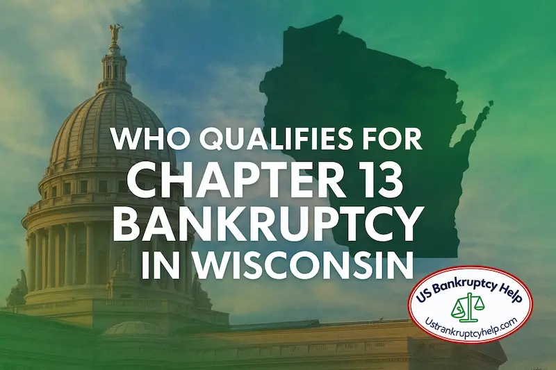 Wisconsin State Capitol with green and blue overlay, a Wisconsin state silhouette, and bold text reading “Who Qualifies for Chapter 13 Bankruptcy in Wisconsin,” branded with the US Bankruptcy Help logo in the corner.
